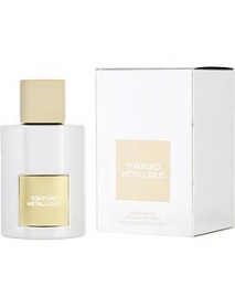 TOM FORD METALLIQUE by Tom Ford